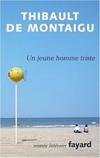 Couverture du livre Un jeune homme triste - Thibault De Montaigu