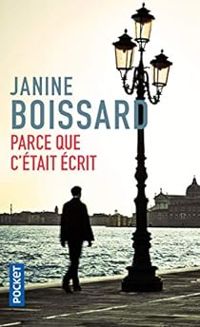 Janine Boissard - Parce que c'était écrit...