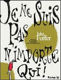 Jules Feiffer - Je ne suis pas n'importe qui !