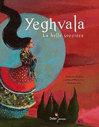 Couverture du livre Yeghvala, la belle sorcière - Nathalie Novi - Catherine Gendrin