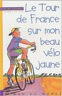 Bernard Chambaz - Zau  - Le Tour de France sur mon beau vélo jaune