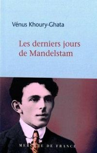 Couverture du livre Les derniers jours de Mandelstam - Venus Khoury Ghata