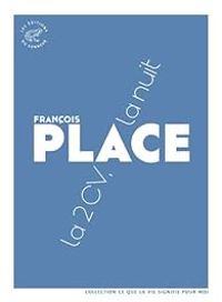 Couverture du livre La 2 CV, la nuit - Francois Place