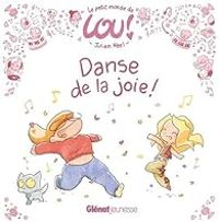 Couverture du livre Le petit monde de Lou - Danse de la joie ! - Julien Neel