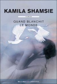 Couverture du livre Quand blanchit le monde - Kamila Shamsie