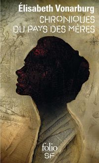 Couverture du livre Chroniques du pays des mères - Lisabeth Vonarburg