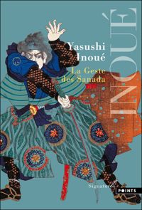 Yasushi Inoué - La geste des Sanada