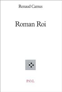 Renaud Camus - Roman Roi