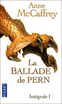 Anne Mccaffrey - La ballade de Pern 