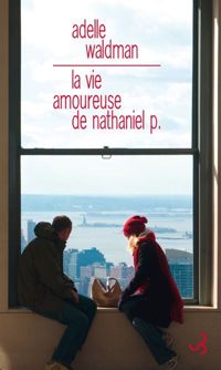 Couverture du livre LA VIE AMOUREUSE DE NATHANIEL P. - Adelle Waldman