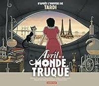 Couverture du livre Avril et le monde truqué - Jacques Tardi - Elizabeth Barfety