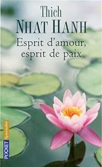 Thich Nhat Hanh - Esprit d'amour, esprit de paix