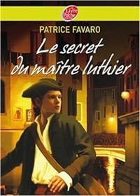 Couverture du livre Le secret du maître luthier - Patrice Favaro