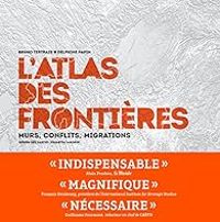 Bruno Tertrais - Delphine Papin - L'atlas des frontières 