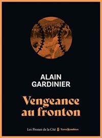 Alain Gardinier - Vengeance au fronton