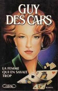 Couverture du livre La femme qui en savait trop - Guy Des Cars