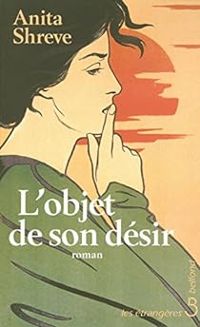 Anita Shreve - L'objet de son désir