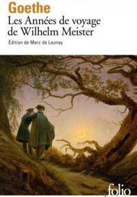 Johann Wolfgang Von Goethe - Les années de voyage de Wilhem Meister