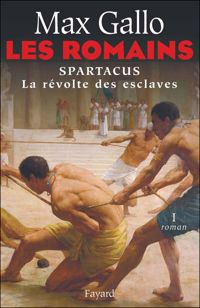 Couverture du livre Les Romains: Spartacus, la révolte des esclaves - Max Gallo