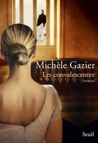 Michele Gazier - Les Convalescentes