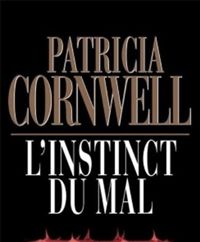 Patricia Cornwell - L'Instinct du mal: Une enquête de Kay Scarpetta