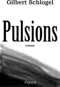 Gilbert Schlogel - Pulsions