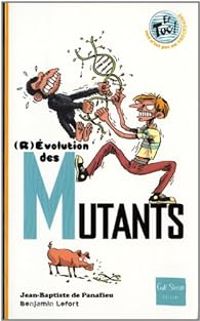 Jean Baptiste De Panafieu - (R)Evolution des Mutants