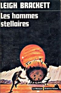 Leigh Brackett - Les hommes stellaires