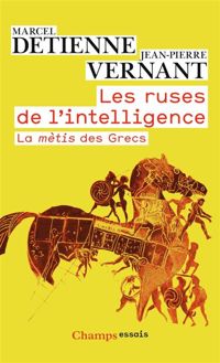 Jean-pierre Vernant - Marcel Detienne - LES RUSES DE L'INTELLIGENCE. : La métis des Grecs