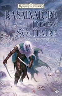 Couverture du livre Le drow solitaire - R A Salvatore