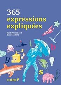 Paul Desalmand - Yves Stalloni - 365 expressions expliquées