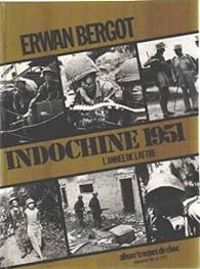 Erwan Bergot - Jean Louis Fetjaine - Indochine 1951 : Une année de victoires