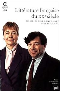 Couverture du livre Littérature française du XXe siècle - Marie Claire Bancquart - Pierre Cahne