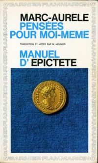 Marc Aurèle - Épictète - Mario Meunier - Marc-Aurèle. Pensées pour moi-même 