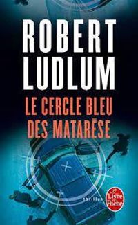 Robert Ludlum - Le Cercle des Matarèse 