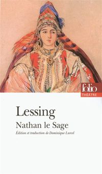 Gotthold Ephraïm Lessing - Nathan le Sage