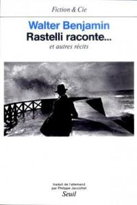 Walter Benjamin - Rastelli raconte... et autres Récits