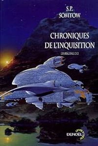 S P Somtow - Chroniques de l'Inquisition, Intégrale 2/2