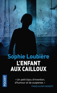 Couverture du livre L'Enfant aux cailloux - Sophie Loubiere