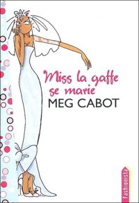 Meg Cabot - Miss la Gaffe se marie