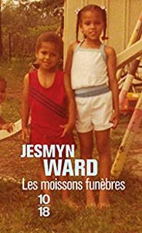 Jesmyn Ward - Les moissons funèbres