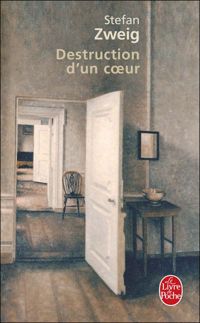 Stefan Zweig - Destruction d'un cœur