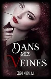 Couverture du livre Dans mes veines - Celine Musmeaux