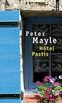 Peter Mayle - Hôtel Pastis