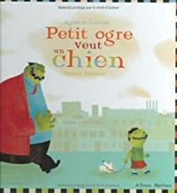 Agnes De Lestrade - Fabienne Cinquin - Petit ogre veut un chien