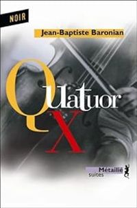 Jean Baptiste Baronian - Quatuor X