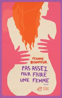 Jeanne Benameur - Pas assez pour faire une femme