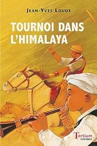 Jean Yves Loude - Tournoi dans l'Himalaya