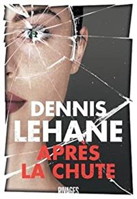 Couverture du livre Après la chute - Dennis Lehane