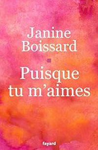 Couverture du livre Puisque tu m'aimes - Janine Boissard